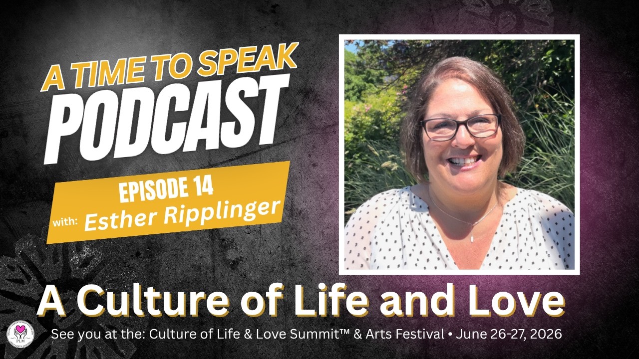 Episode 14 — A Culture of Life & Love with Esther Ripplinger
